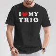 I Love My Trio I Love My Trio T-Shirt Lustige Geschenke