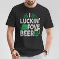 I Luckin' Fove Beer St Patty's Day Love Drink Party T-Shirt Unique Gifts