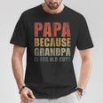 Lustigeratertag Papa Weil Opa Für Alte Leute Ist Kapuzenjacke T-Shirt Lustige Geschenke