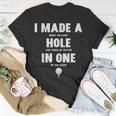 I Made A Hole In One Golfing Golf Lover Golfer Dad T-Shirt Unique Gifts