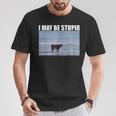 I May Be Stupid Cow Meme I May Be Stupid T-Shirt Funny Gifts