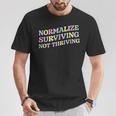 Mental Health Retro Normalize Surviving Not Thriving T-Shirt Unique Gifts