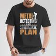 Metal Detecting Is My Retirement Plan T-Shirt Unique Gifts