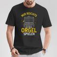 Mir Egal Ich Geh Orgel Spielen Kirche Klavier Orgelfan T-Shirt Lustige Geschenke