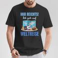 Mir Reichts Ich Geh Auf Weltreise Mir Reichts Ich Geh Auf Welt T-Shirt Lustige Geschenke