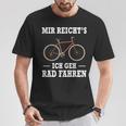 Mir Reicht's Ich Geh Rad Fahren Fahrrad Saying Black T-Shirt Lustige Geschenke