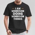 I Am Morrison Doing Morrison Things Custom Name T-Shirt Funny Gifts