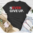 Motivational Apparel Never Ever Give Up T-Shirt Unique Gifts