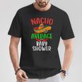 Nacho Average Baby Shower Mexican Cinco De Mayo T-Shirt Unique Gifts