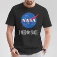 Nasa I Need My Space T-Shirt Unique Gifts