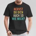 Nervst Du Dich Auch So Wie Mich Retro T-Shirt Lustige Geschenke