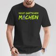 Nicht Quatschen Machen Black T-Shirt Lustige Geschenke