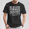 No Weapon Formed Against Me Shall Prosper Christian T-Shirt Unique Gifts