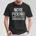 Nose Picking Is My Favorite Sport Sarcastic Humor T-Shirt Unique Gifts