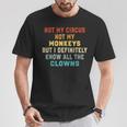 Not My Circus Not My Monkeys But I Know All The Clowns T-Shirt Personalized Gifts