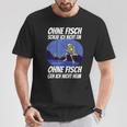Ohne Fischfangeln Ohne Fisch Fangen Fischer Angeln Kein Fischeln T-Shirt Lustige Geschenke