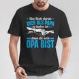 Opa Spruch Dich Als Papa Zu Haben Ist Dass Du Sein Opa Bist T-Shirt Lustige Geschenke