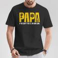 Papa Papa Wenn Er Es Nicht Reparieren Kann Kann Niemand Lustigeratertag T-Shirt Lustige Geschenke