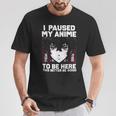 I Paused My Anime To Be Here Japan Manga Anime T-Shirt Personalized Gifts