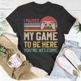 I Paused My Game To Be Here You're Welcome Video Gamer T-Shirt Funny Gifts