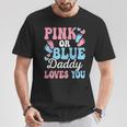 Pink Or Blue Daddy Loves You Gender Reveal Baby Shower Dad T-Shirt Unique Gifts