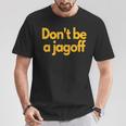 Pittsburgh Don't Be A Jagoff Pennsylvania Home T-Shirt Unique Gifts