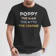 Poppy The Man The Myth The Legend Father's Day T-Shirt Unique Gifts
