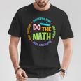 Positive Love Hope Fear Do The Math Test Day Staar Testing T-Shirt Funny Gifts