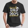 Proud Dad Of A 2025 Graduate Graduation Family T-Shirt Funny Gifts