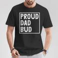 Proud Dad Bud Fathers Day Cool Papa Pop Husband Grandpa T-Shirt Unique Gifts