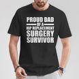 Proud Dad Of A Hip Replacement Surgeru Survivor Hip Dad T-Shirt Unique Gifts