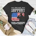 I Proudly Support Our Troops Veteran T-Shirt Unique Gifts