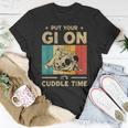 Put Your Gi On It's Cuddle Time Bjj Brazilian Jiu Jitsu T-Shirt Funny Gifts