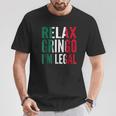 Relax Gringo I Am Legal T-Shirt Personalized Gifts