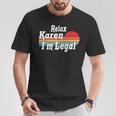 Relax Karen I'm Legal A Mexican Quote And Karen T-Shirt Unique Gifts