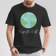 Respect The Earth Nature Green Environment Advocacy Activism T-Shirt Unique Gifts