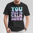 Retro Quote You Need To Calm Down Cool T-Shirt Funny Gifts