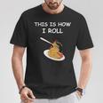 This Is How I Roll Spaghetti Spaghetti T-Shirt Unique Gifts