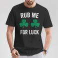 Rub Me For Luck St Patrick's Day Party Irish Cute T-Shirt Unique Gifts