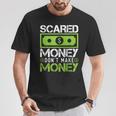 Scared Money Dont Make Money Dollar Cash Graphic Boss T-Shirt Unique Gifts