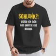 Schlank Würde Ich Dich Nur Unnötig G Machen Confident S T-Shirt Lustige Geschenke