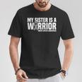 My Sister Is A Warrior Grey Ribbon Brain Cancer Awareness T-Shirt Unique Gifts