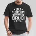 So Sieht Ein Echter Brudi Aus Bro Bruder Brudi S T-Shirt Lustige Geschenke