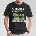 Sorry Keine Zeit Gärtner Hobbygärtner Garten Gärtnerin T-Shirt Lustige Geschenke