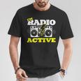 Soy Radio Active Para Un Operador De Radio Radio Divertido Jamón Radio Camiseta unisex Regalos divertidos