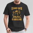 Stand Back Papa Is Grilling Grill Bbq Dad Fathers Day T-Shirt Unique Gifts