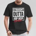 Straight Outta Hip Hop Class Dance Breakdancer Hip-Hop T-Shirt Unique Gifts