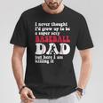 A Super Sexy Baseball Dad But Here I'm Father's Day T-Shirt Unique Gifts