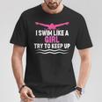 I Swim Like A Girl Try To Keep Up Swimming Swimmer T-Shirt Unique Gifts