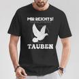 Taube Mir Reichts Ich Gehe Zu Meinen Tauben T-Shirt Lustige Geschenke